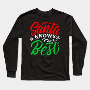 Santa knows best Christmas gift Long Sleeve T-Shirt